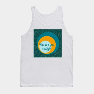 Meditation time quote- who are you really? Tank Top